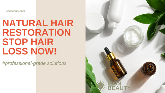 Natural Hair Restoration: Stop Hair Loss Now!