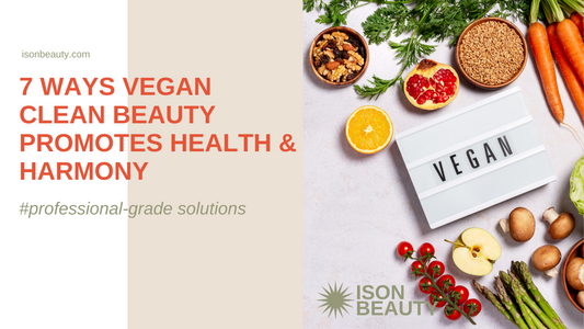 7 Ways Vegan Clean Beauty Promotes Health & Harmony